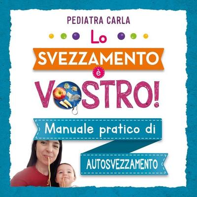 Lo svezzamento è vostro! - Pediatra Carla, Audio, 9789180858397