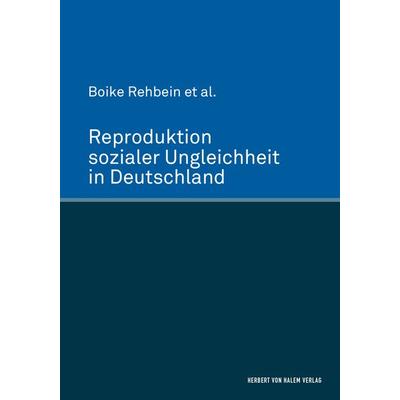 Reproduktion sozialer Ungleichheit in Deutschland, Gebundene Ausgabe von Boike Rehbein, Herbert von Halem Verlag, 978-3-7445-0995-4