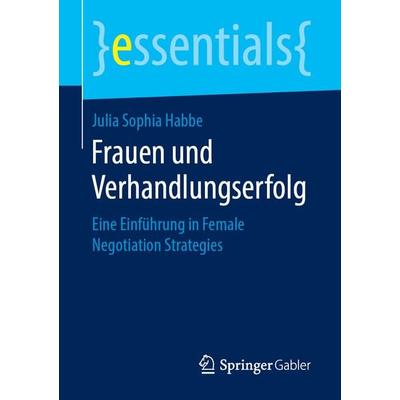Frauen und Verhandlungserfolg, Taschenbuch von Julia Sophia Habbe, Springer Fachmedien Wiesbaden GmbH, 978-3-658-24406-4