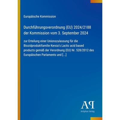 Durchführungsverordnung (EU) 2024/2188 der Kommission vom 3. September 2024, Taschenbuch von Europäische Kommission, Antiphon Verlag,
