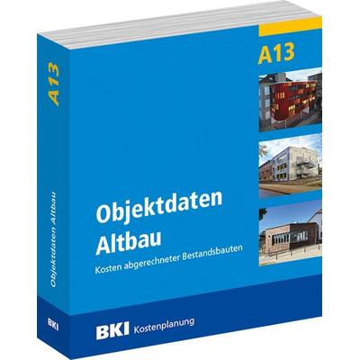 BKI Objektdaten Altbau A13, Taschenbuch von BKI Baukosteninformationszentrum Deutscher Architektenkammern, RM Rudolf Müller Medien GmbH & Co. KG,