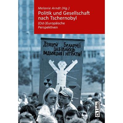 Politik und Gesellschaft nach Tschernobyl, Taschenbuch von , Ch. Links Verlag, 978-3-86153-890-5