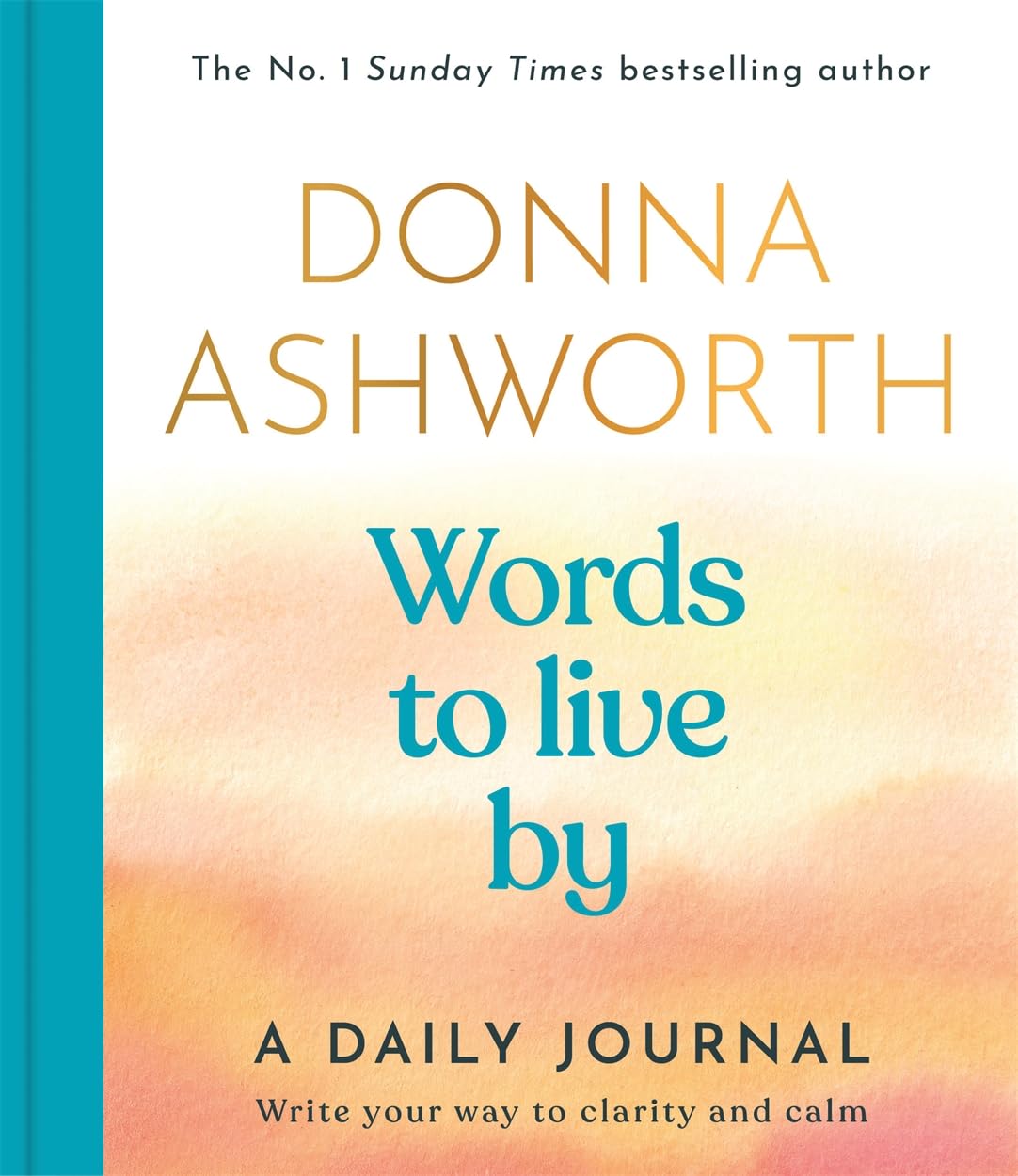 Black and White Publishing Words to Live By: A Daily Journal: Write Your Way to Clarity and Calm by Donna Ashworth