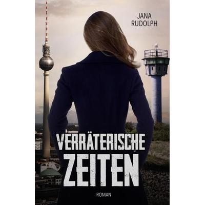 Verräterische Zeiten, Taschenbuch von Jana Rudolph, Epubli, 978-3-7529-7879-7