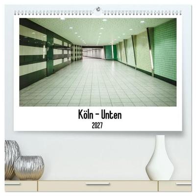 Köln - Unten (hochwertiger Premium Wandkalender 2027 DIN A2 quer), Kunstdruck in Hochglanz