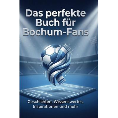 Das perfekte Buch für Bochum-Fans, Gebundene Ausgabe von Finn Meier, BoD - Books on Demand, 978-3-695-39006-9