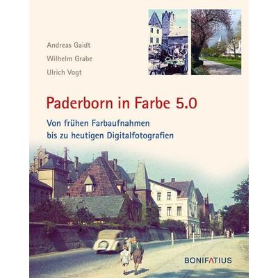 Paderborn in Farbe 5.0, Gebundene Ausgabe von Andreas Gaidt,Wilhelm Grabe,Ulrich Vogt, Bonifatius Verlag, 978-3-89710-824-0