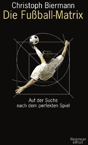 Christoph Biermann - Die Fußball-Matrix: Auf der Suche nach dem perfekten Spiel - Preis vom 11.10.2026 03:10:56 h
