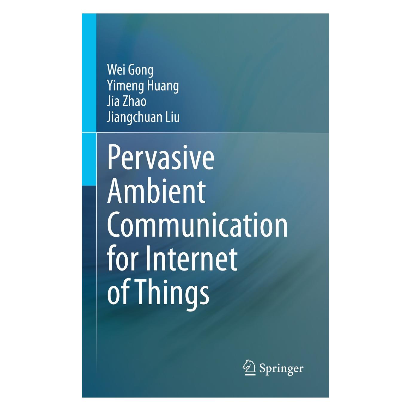 Springer Pervasive Ambient Communication for Internet of Things (Englisch, Hardcover, Jia Zhao, Jiangchuan Liu, Wei Gong, Yimeng Huang) (9783031380433)