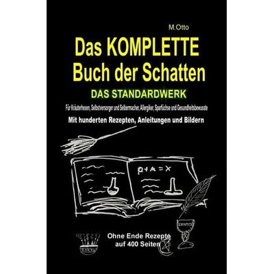 Das Komplette Buch der Schatten - das Standardwerk (softcover) Sparausgabe, Taschenbuch von M. Otto, Epubli, 978-3-7485-2747-3