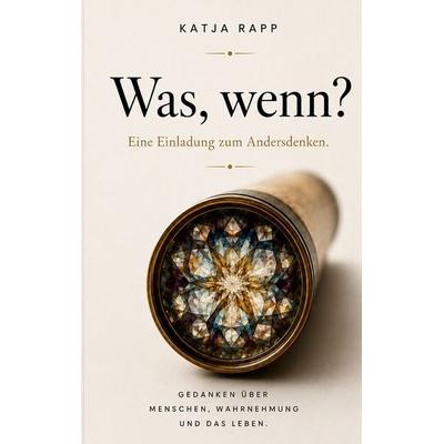 Was,wenn, Taschenbuch von Katja Rapp, BoD – Books on Demand, 978-3-696-79405-7
