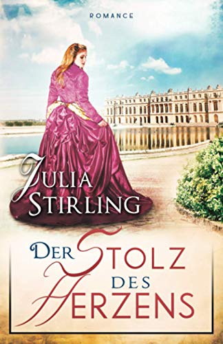 Julia Stirling - Der Stolz des Herzens: ein historischer Liebesroman - Liebe am Exilhof Buch 4 - Preis vom 13.10.2026 19:28:25 h