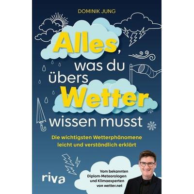 Alles, was du übers Wetter wissen musst, Taschenbuch von Dominik Jung, Riva, 978-3-7423-2848-9