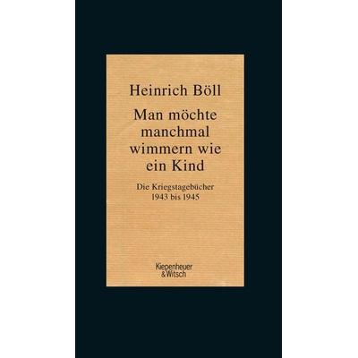 Man möchte manchmal wimmern wie ein Kind, Gebundene Ausgabe von Heinrich Böll, Kiepenheuer & Witsch, 978-3-462-05020-2