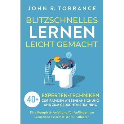 Blitzschnelles Lernen leicht gemacht, Taschenbuch von John R. Torrance, High Performance Media, 978-1-64780-307-0