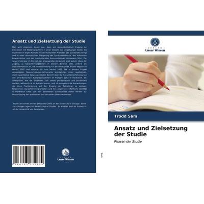 Ansatz und Zielsetzung der Studie, Taschenbuch von Trodd Sam, Verlag Unser Wissen, 978-620-3-23292-9