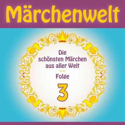 Märchenwelt – Die schönsten Märchen aus aller Welt. Folge 3 - Gebrüder Grimm,Hans Christian Andersen, Audio, 9783955972943
