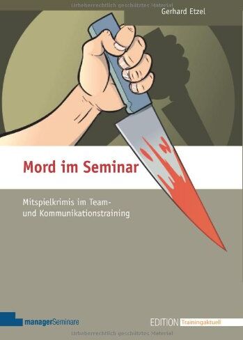 Gerhard Etzel - Mord im Seminar: Mitspielkrimis im Team- und Kommunikationstraining - Preis vom 09.10.2026 07:28:09 h