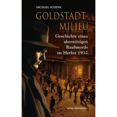 Goldstadt-Milieu, Taschenbuch von Michael Schenk, Verlag regionalkultur, 978-3-95505-495-3