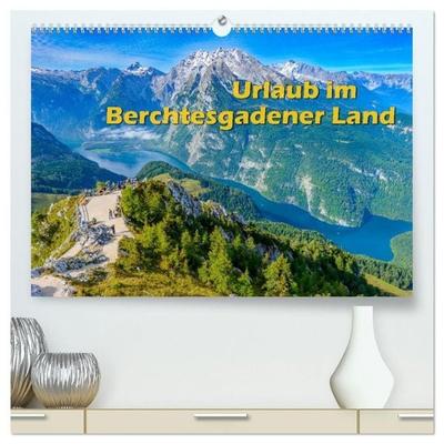 Urlaub im Berchtesgadener Land (hochwertiger Premium Wandkalender 2027 DIN A2 quer), Kunstdruck in Hochglanz