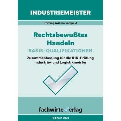 Industriemeister: Rechtsbewusstes Handeln, Taschenbuch von Jana Michel, Fachwirteverlag, 978-3-95887-611-8