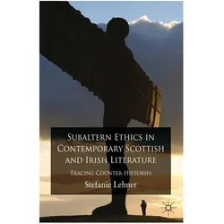 Subaltern Ethics in Contemporary Scottish and Irish Literature, Fachbücher von S. Lehner