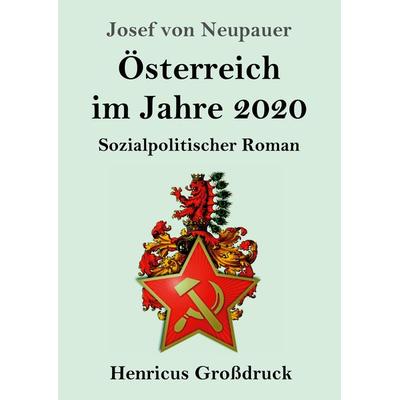 Österreich im Jahre 2020 (Großdruck), Taschenbuch von Josef Neupauer, BoD - Books on Demand, 978-3-8478-4807-3