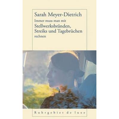 Immer muss man mit Stellwerksbränden, Streiks und Tagebrüchen rechnen, Gebundene Ausgabe von Sarah Meyer-Dietrich, Henselowsky u. Boschmann