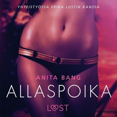 Allaspoika – eroottinen novelli - Anita Bang, Audio, 9788726088908
