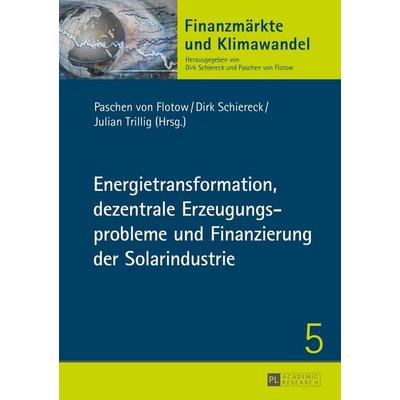 Energietransformation, dezentrale Erzeugungsprobleme und Finanzierung der Solarindustrie, Gebundene Ausgabe von , Peter Lang GmbH, Internationaler