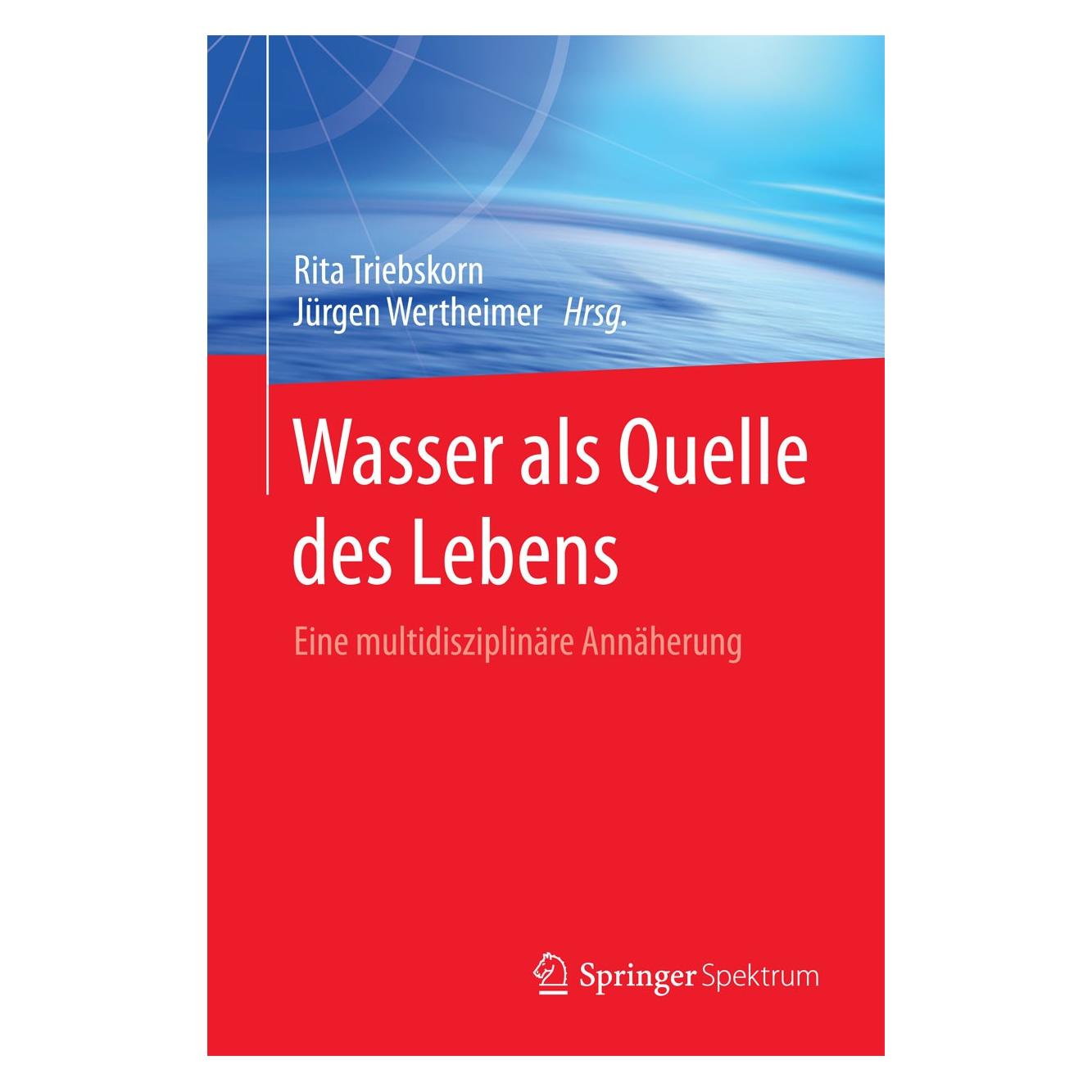 Springer Wasser als Quelle des Lebens (Deutsch, Hardcover, Jürgen Wertheimer, Rita Triebskorn) (9783662462676)