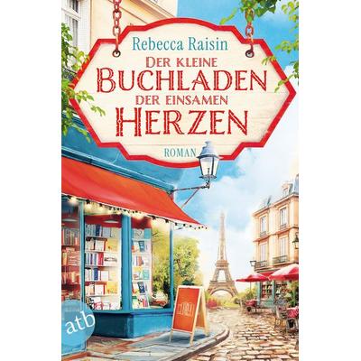 Der kleine Buchladen der einsamen Herzen, Taschenbuch von Rebecca Raisin, Aufbau TB, 978-3-7466-4359-5