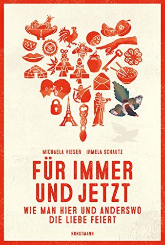Michaela Vieser | Irmela Schautz - Für immer und jetzt. Wie man hier und anderswo die Liebe feiert - Preis vom 04.10.2026 03:51:26 h