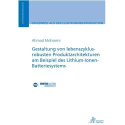 Gestaltung von lebenszyklusrobusten Produktarchitekturen am Beispiel des Lithium-Ionen-Batteriesyste, Fachbücher von Ahmad Mohsseni