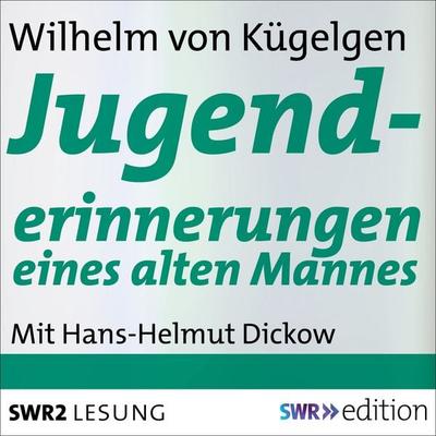Jugenderinnerungen eines alten Mannes - Wilhelm Kügelgen, Audio, 9783956157011