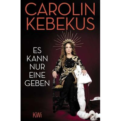 Es kann nur eine geben, Taschenbuch von Carolin Kebekus,Mariella Tripke, Kiepenheuer & Witsch