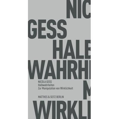 Halbwahrheiten, Taschenbuch von Nicola Gess, Matthes & Seitz, 978-3-7518-0512-4
