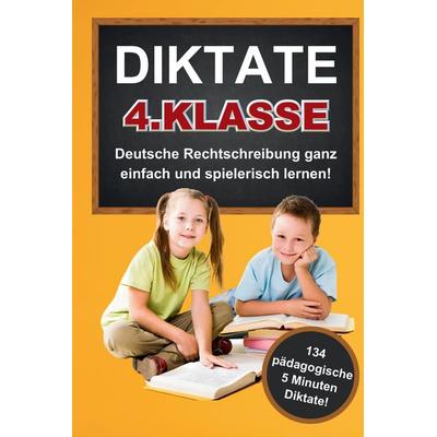 Das gezielte Rechtschreibtraining für zu Hause! Diktate 4. Klasse - 134 Übungsdiktate Lernen mit Spaß!, Gebundene Ausgabe von S&L Inspirations Lounge,