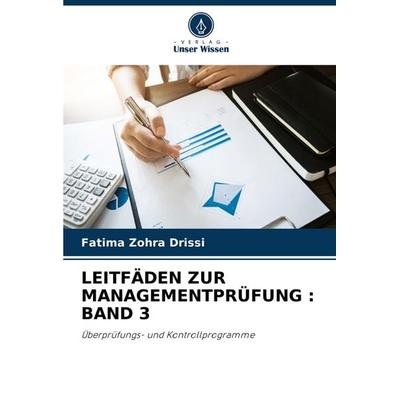 Leitfäden Zur Managementprüfung : Band 3, Taschenbuch von Fatima Zohra Drissi, Verlag Unser Wissen, 978-620-7-04962-2