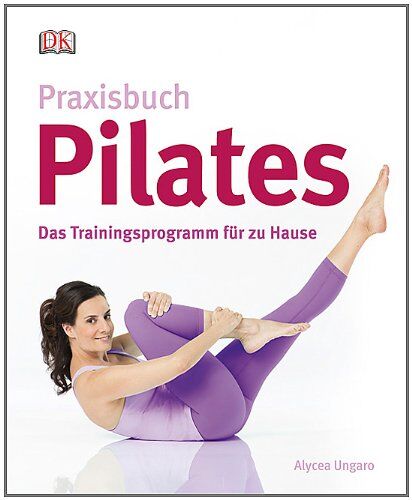 Alycea Ungaro - Praxisbuch Pilates Das Trainingsprogramm für zu Hause - Preis vom 14.10.2026 23:07:16 h