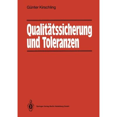 Qualitätssicherung und Toleranzen, Taschenbuch von Günter Kirschling, Springer Berlin, 978-3-540-18482-9