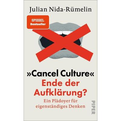 »Cancel Culture« – Ende der Aufklärung?, Gebundene Ausgabe von Julian Nida-Rümelin, Piper