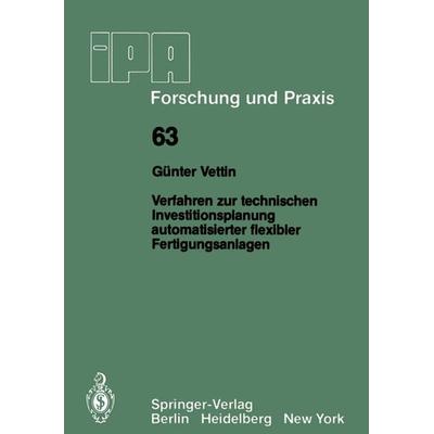 Verfahren zur technischen Investitionsplanung automatisierter flexibler Fertigungsanlagen, Taschenbuch von G. Vettin, Springer Berlin,