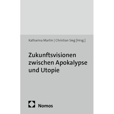 Zukunftsvisionen zwischen Apokalypse und Utopie, Gebundene Ausgabe von , Ergon, 978-3-95650-211-8