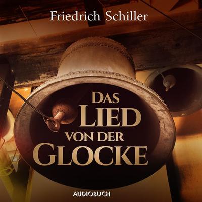 Das Lied von der Glocke - Friedrich Schiller, Audio, 9783899647068
