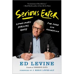 Serious Eater: A Food Lover's Perilous Quest for Pizza and Redemption, Belletristik von Ed Levine