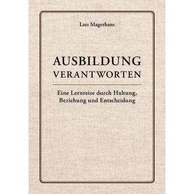 Ausbildung verantworten, Taschenbuch von Lars Magerhans, Magerhans, 978-3-00-085715-7