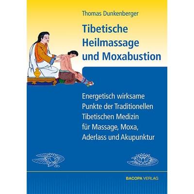 Tibetische Heilmassage und Moxabustion., Gebundene Ausgabe von Thomas Dunkenberger, Bacopa