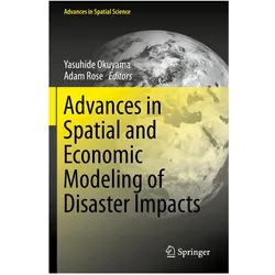 Advances in Spatial and Economic Modeling of Disaster Impacts, Fachbücher von Adam Rose, Yasuhide Okuyama