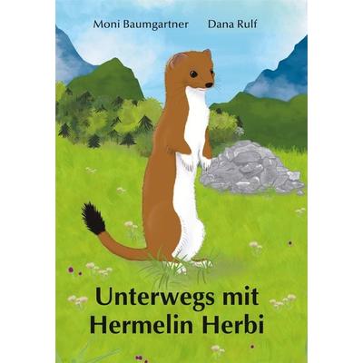 Unterwegs mit Hermelin Herbi, Gebundene Ausgabe von Moni Baumgartner,Dana Rulf, Linthverlag, 978-3-85948-190-9